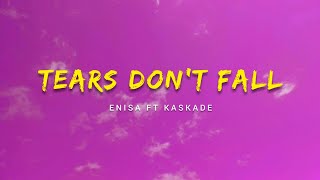 Enisa ft Kaskade  Tears Dont Fall Lyrics [upl. by Demeyer]