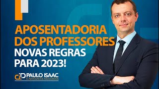 APOSENTADORIA REGRAS DE TRANSIÇÃO PARA PROFESSORES 2023 [upl. by Annaihr634]