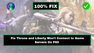 How to Fix Throne and Liberty Won’t Connect to Game Server on PS5 [upl. by Ives]