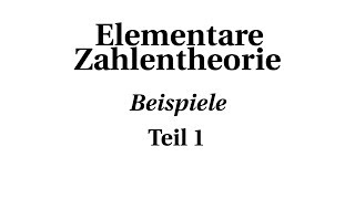 Elementare Zahlentheorie  Beispiele Teil 1 [upl. by Orrocos787]