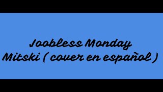 Jobless Monday  cover español [upl. by Eibo]