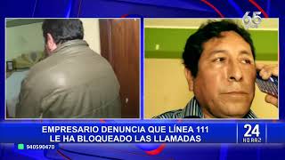 Empresario víctima de extorsión denuncia que “Línea 111” le ha bloqueado las llamadas [upl. by Shelagh472]