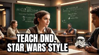 How to teach DnD using Star Wars [upl. by Sheryle665]