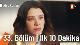 Ateş Kuşları 33 Bölüm  İlk 10 Dakika [upl. by Liag]