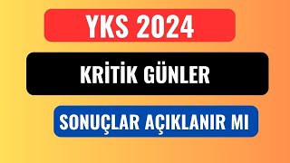 YKS 2024 KRİTİK GÜNLER SINAV SONUÇLARI NE ZAMAN AÇIKLANIR [upl. by Frans112]