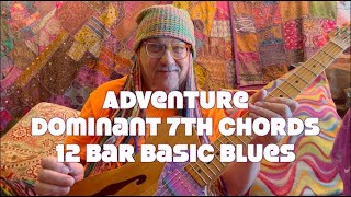 Adventure Of The Dominant 7th Chords amp Basic 12 Bar Blues [upl. by Leina]