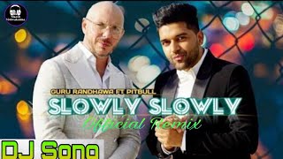 Slowly Slowly DJ Song  Slowly Slowly Remix  Guru Randhawa amp Pitbull  Hard Dholki Mix  DJ Vikash [upl. by Pasco]