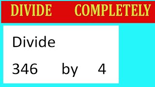 Divide 346 by 4 Divide completely [upl. by Terri656]