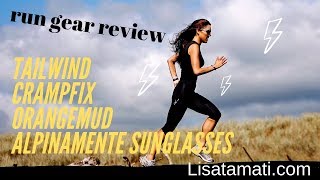 RUN GEAR REVIEW  TAILWIND ORANGE MUD CRAMPFIX ALPINAMENTE SUNGLASSES [upl. by Giuditta637]