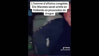 Lhomme daffaires congolais Eric mandala serai arrêté en Hollande en possession des drogues [upl. by Maunsell]