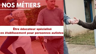 Nos métiers  éducatrice spécialisée en établissement pour personnes autistes [upl. by Ecal662]