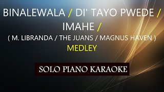 BINALEWALA  DI TAYO PWEDE  IMAHE  MEDLEY PH KARAOKE PIANO by REQUEST COVERCY [upl. by Imac971]