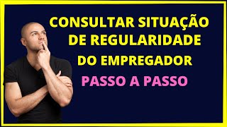 Consultar situação de Regularidade do Empregador Passo a passo [upl. by Magdau]