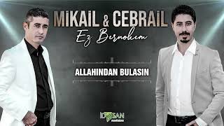 Mikail Cebrail Allahından Bulasın [upl. by Bubb]