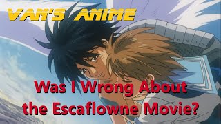 Was I Wrong About the Escaflowne Movie [upl. by Eenyaj400]