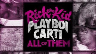 Rich The Kid amp Playboi Carti  All Of Them [upl. by Peppel]