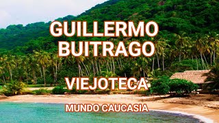 GUILLERMO BUITRAGO  VIEJOTECA MUNDO CAUCASIA [upl. by Adala]