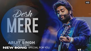 Arijit Singh DESH MERE LYRICS  Ajay D Sanjay D Ammy V  Arko Manoj MBhuj The Pride Of India [upl. by Enimaj]