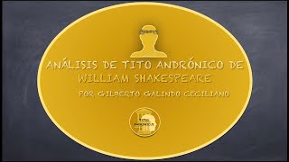 ANÁLISIS DE TITO ANDRÓNICO DE WILLIAM SHAKESPEARE [upl. by Klement]