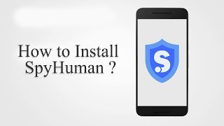 How to install SpyHuman app in Android Smartphone  SpyHuman [upl. by Eniluqcaj356]