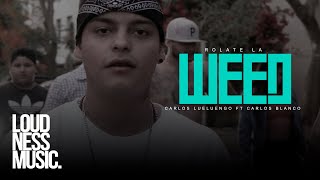 Carlos Luengo Ft Carlos Blanco  Rolate La Weed Video Oficial [upl. by Rebmik]