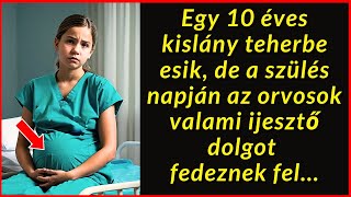 Egy 10 éves kislány teherbe esik de a szülés napján az orvosok valami Inspiráló történetek [upl. by Annohs]