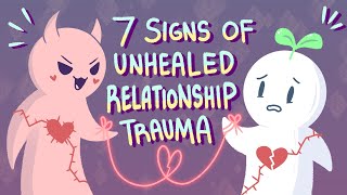 7 Signs Of Unhealed Relationship Trauma [upl. by Wyatt]