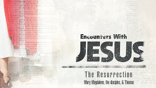 Encounters with JesusThe resurrection [upl. by Havelock]