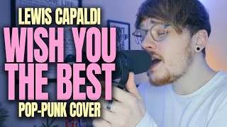 If Lewis Capaldis Wish You The Best was a SAD EMO song [upl. by Lincoln588]