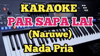 Karaoke PARSAPALAI  Naruwe  Nada Pria [upl. by Leandre]