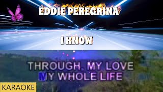 EDDIE PEREGRINA I KNOW KARAOKE [upl. by Jessie]