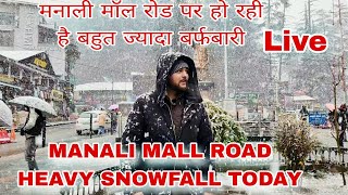 Manali Mall Road Heavy Snowfall Today  मनाली मॉल रोड पर हो रही है बहुत ज्यादा बर्फबारी Live [upl. by Tabbie275]