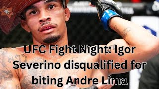 UFC Fight Night Igor Severino disqualified for biting Andre Lima [upl. by Netnert780]