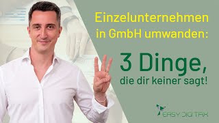 Umwandlung Einzelunternehmen GmbH 3 Dinge die dir keiner sagt [upl. by Mayda]