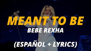 Bebe Rexha  Meant to Be  traducida al español • English Lyrics • Spanish Lyrics Video [upl. by Nahn]