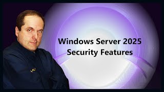 Windows Server 2025 Security Features [upl. by Damita515]