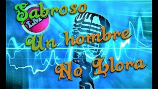 SABROSO  UN HOMBRE NO LLORA  Karaoke [upl. by Aletsirc689]