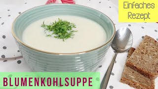 Es ist Suppenzeit  CREMIGE BLUMENKOHLSUPPE  Einfaches Rezept  Melodie [upl. by Jeralee]