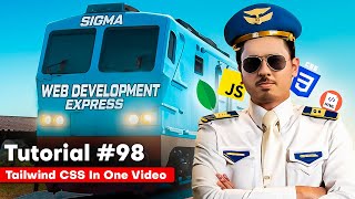 Tailwind CSS in one Video  Sigma Web Development Course  Tutorial 98 [upl. by Alegnatal923]