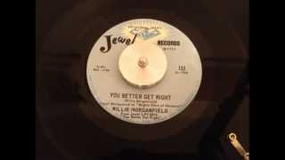 Willie Morganfield  You Better Get Right  Jewel 132 1968 [upl. by Raney]