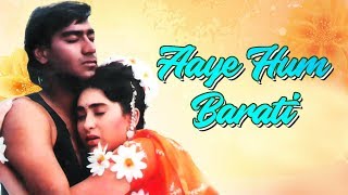 Best of 90s song  Aaye Hum Barati Baraat Leke  Jigar Song  Ajay Devgn Karisma Kapoor Kumar Sanu [upl. by Corron]