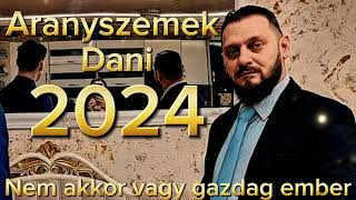 Aranyszemek Dani 2024  Nem akkor vagy gazdag ember [upl. by Comstock914]