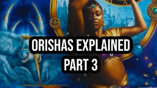 The Orishas Explained Part 3 [upl. by Cletis]