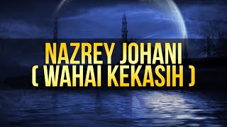 Nazrey Johani  Wahai Kekasih Kaulah Segalanya [upl. by Dong]