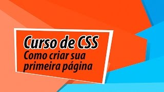 Curso de CSS Como criar sua primeira página com CSS  Aula 1 [upl. by Valerle680]