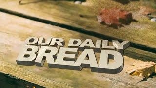 OUR DAILY BREAD 030524 [upl. by Kippie348]