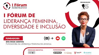 Partilhas  I Fórum de Liderança Feminina Diversidade e Inclusão  Eva rosa Santos [upl. by Farron]