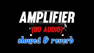 AMPLIFIER slowed amp reverb  8D audio [upl. by Nelyk]