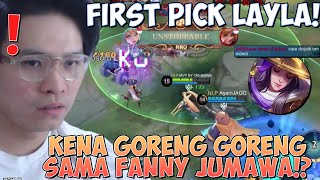 NEKAT FIRST PICK LAYLA TUTURUUU DIGORENG GORENG FANNY JUMAWA  Mobile Legends [upl. by Assenaj]