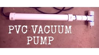 Making a PVC Vacuum Pump [upl. by Dill]